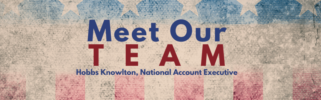 american flag graphic introducing our team member, hobbs knowlton, national sales exectutive