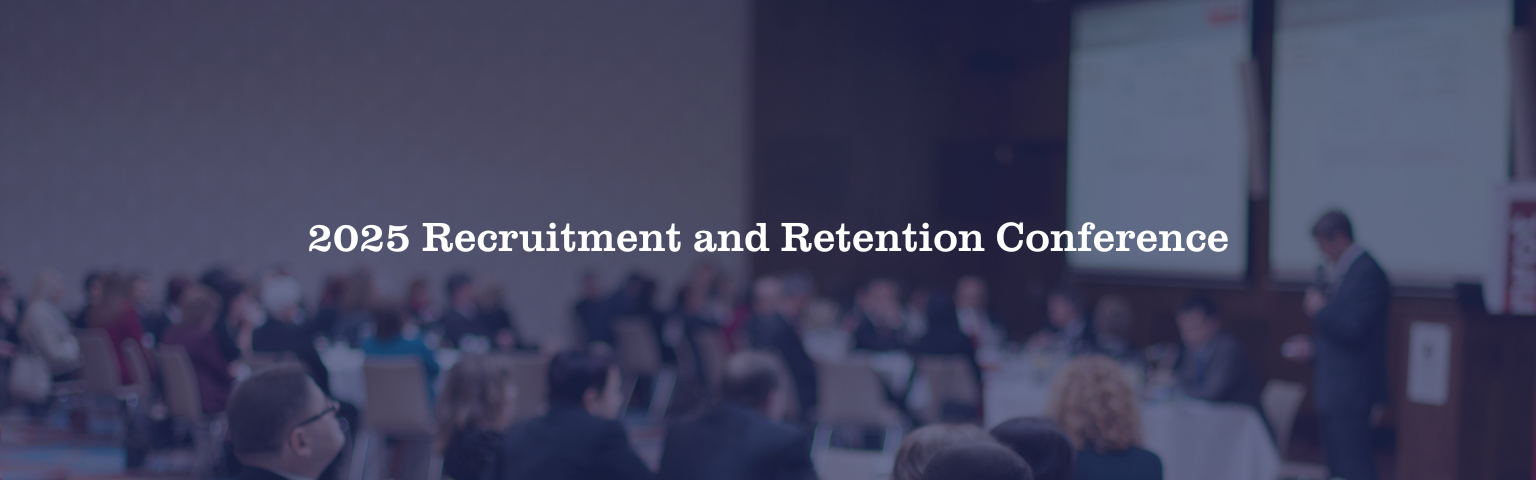 2025 Recruitment and Retention Conference